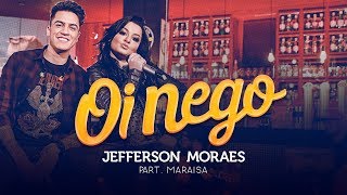 Jefferson Moraes  OI NEGO NÃO VAI DAR PARTE 3  Part Maraisa [upl. by Torosian571]