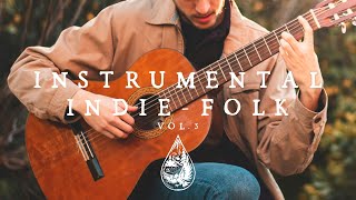 Instrumental IndieFolk  Vol 3 🪕  An AcousticChill Playlist for study relax and focus [upl. by Erena583]