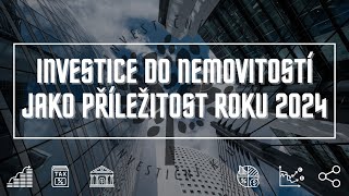 Investice do nemovitosti jako příležitost roku 2024 [upl. by Mungam]