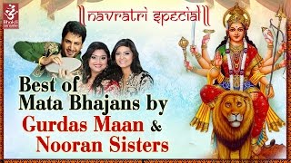 TOP NAVRATRI SPECIAL BHAJANS I Gurdas Maan amp Nooran Sisters  Mata Bhajan  Bhakti Sansaar [upl. by Ennairoc]