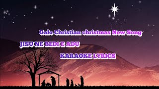 Jisu ne bedi e adu Karaoke lyrics Galo Christian christmas New song [upl. by Treblih]