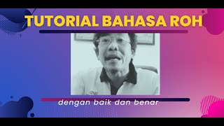 Tutorial Bahasa Roh Yang Baik dan Benar [upl. by Bonne]