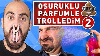 OSURUK KOKULU PARFÜMLE TROLLEDİM 2 [upl. by Sosthena]