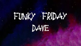 Dave  Funky Friday Lyrics [upl. by Hermia]