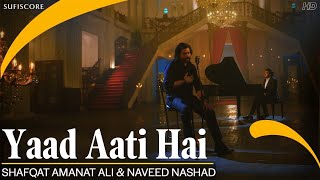 Yaad  Shafqat Amanat Ali amp Naveed Nashad  Sufiscore  Hindustani Classical Music [upl. by Eisac953]