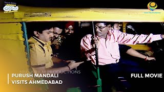 Purush Mandali Visits Ahmedabad  FULL MOVIE  Taarak Mehta Ka Ooltah Chashmah Ep 237 to 239 [upl. by Hanikas]