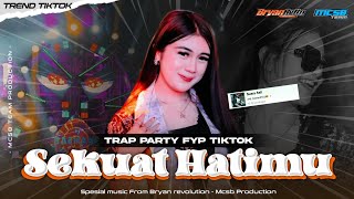 DJ SEKUAT HATIMU  FYP TIKTOK‼️TRAP PARTY  MCSB PRODUCTION [upl. by Sherburn384]