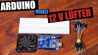 12 Volt Lüfter mit ARDUINO Temperaturabhängig regeln TUTORIAL DEUTSCH für ANFÄNGER [upl. by Asselim]