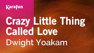 Crazy Little Thing Called Love  Dwight Yoakam  Karaoke Version  KaraFun [upl. by Edouard650]