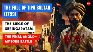 The Fall of Tipu Sultan 1799  The Siege of Seringapatam  The Final AngloMysore BATTLE [upl. by Ambrosine]