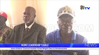 IKORO LEADERSHIP TUSSLE Ikoro Elders Council Insists Chief Bright Owu Is Amakosuwei [upl. by Pfeffer]