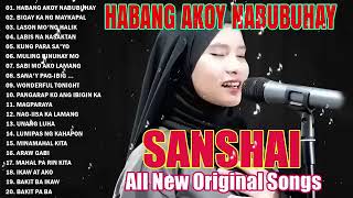 Habang Akoy Nabubuhay  SANSHAI 😢 SANSHAI Nonstop All New Original Songs 2023 ✨ sanshai [upl. by Wendelin]