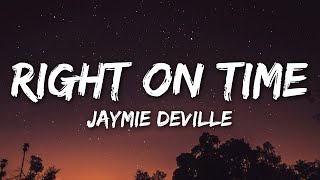 Jaymie Deville  RIGHT ON TIME Lyrics [upl. by Croix]