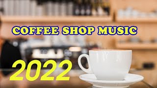 Relaxing Coffee Shop Music 2022 playlist [upl. by Leahcimluap]