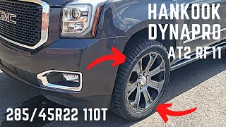 Hankook Dynapro AT2 RF11 28545R22 110T tires on GMC Yukon Denali [upl. by Iglesias]