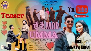 A Re Mor Umma  Teaser  Sanjay uraon amp Kiran Toppo  Singer Kappu Nayak  New Nagpuri Song [upl. by Baptlsta]