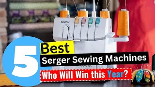 5 Best Serger Sewing Machines 2024  Editors Review [upl. by Sedlik591]