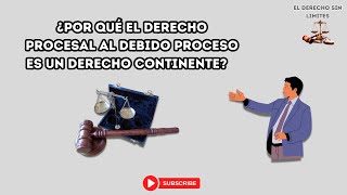 ¿POR QUE EL DERECHO PROCESAL AL DEBIDO PROCESO ES UN DERECHO CONTINENTE [upl. by Lanna]