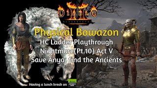 ACT V NM Save Anya amp find the Ancients D2R HC Ladder Physical Bowazon Playthrough Nightmare Pt10 [upl. by Drapehs]