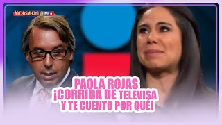 Paola Rojas ¡Corrida de Televisa y te cuento por qué  MICHISMECITO [upl. by Oxford8]