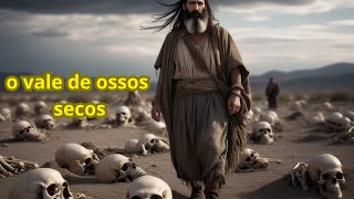 O VALE DE OSSOS SECOS [upl. by Jorgensen]