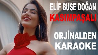 ELÄ°F BUSE DOÄžAN KASIMPAÅžALI ORJÄ°NALDEN KARAOKE VE SÃ–ZLERÄ° [upl. by Rachel]