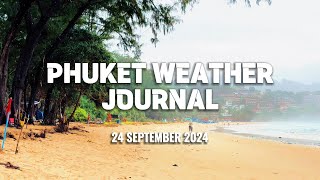 Phuket weather journal Kata Beach Thailand 24 September 2024 [upl. by Yrrol]