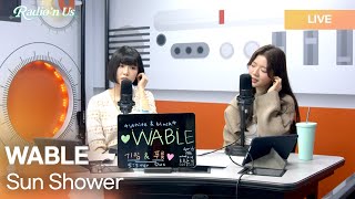 WABLE 와블  Sun Shower 여우비  KPop Live Session  Radio’n Us [upl. by Harriette]