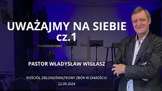 Uważajmy na siebie cz 1  pastor Władysław Wigłasz [upl. by Lledor]