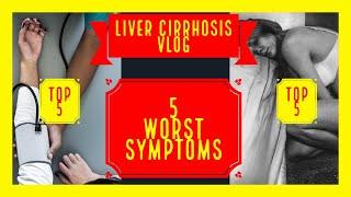 5 Worst Symptoms of Cirrhosis of the Liver [upl. by Ramona330]