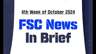 FSC News in Brief 4th Week of October 2024 [upl. by Crespi437]