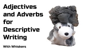 Adjectives and Adverbs for Descriptive Writing with Whiskers [upl. by Tyler329]