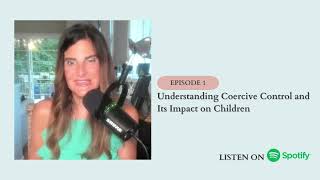 Podcast  Understanding Coercive Control and Its Impact on Children [upl. by Anoerb]