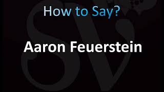 How to Pronounce Aaron Feuerstein [upl. by Lauhsoj714]