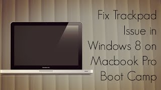 Fix Trackpad Issue in Windows 8 on Macbook Pro Boot Camp [upl. by Annaeed]