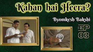 Byomkesh Bakshi Ep3  Seemant Heera [upl. by Aneekahs41]