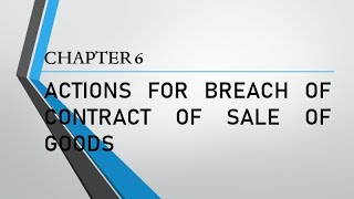 Sales Chapter 6 Actions for Breach of Contract of Sale of Goods [upl. by Qahsi]