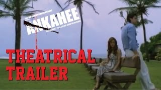 Ankahee  Theatrical Trailer [upl. by Lucrece762]