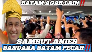 DETIK2 ‼️ BANDARA BATAM PECAH  RINUAN MASSA SAMBUT ANIES BASWEDAN [upl. by Notsniw]