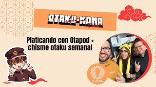 Podcast Episodio No 81  Platicando con Otapod  chisme otaku🎊 [upl. by Garlan504]