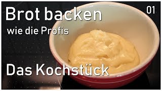 Brot backen wie die Profis  01  Das Kochstück [upl. by Ellenig]