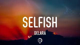 Delara  Selfish Lyrics [upl. by Hannover424]