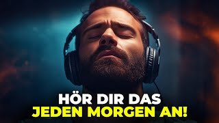 HÖRE DAS JEDEN MORGEN UND EROBERE DEINEN TAG  Motivation Deutsch [upl. by Anilegnave]