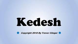 How To Pronounce Kedesh [upl. by Burman]