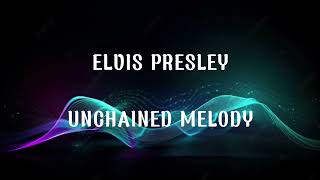 Unchained Melody  Elvis Presley [upl. by Lynnea]