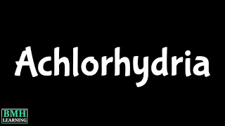 Achlorhydria [upl. by Ogdan]