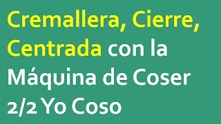 Cremallera Cierre Centrada con la Máquina de Coser 22 [upl. by Marne]