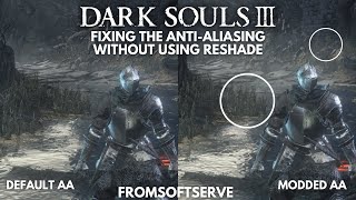 I fixed Dark Souls 3s Anti Aliasing without Reshade [upl. by Cha]