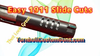 1911 slide cuts Easy to make  By Turnbull Custom Guns [upl. by Yemarej]