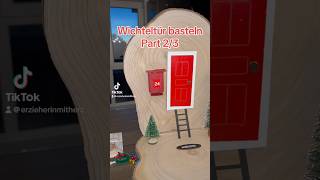 Wichteltür basteln Part 23 ￼inspiration wichtel tür advent kindergarten erzieher tedi [upl. by Daye]